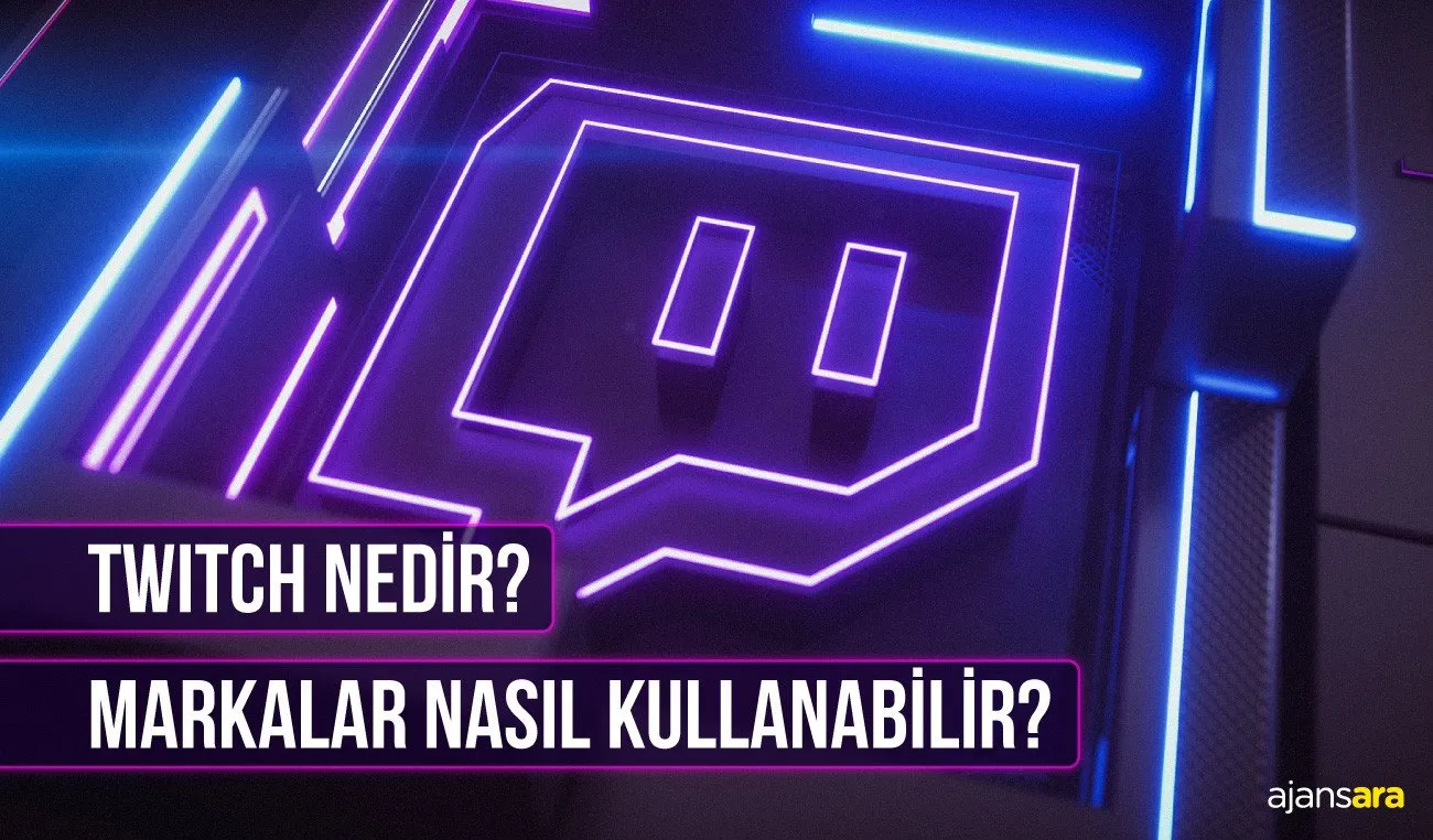 Twitch nedir markalar nasil kullanabilir ajansara en iyi ajanslar sosyal medya ajansları ajansara
